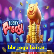 bbr jogo baixar